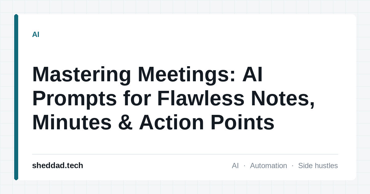 Mastering Meetings: AI Prompts for Flawless Notes, Minutes & Action Points