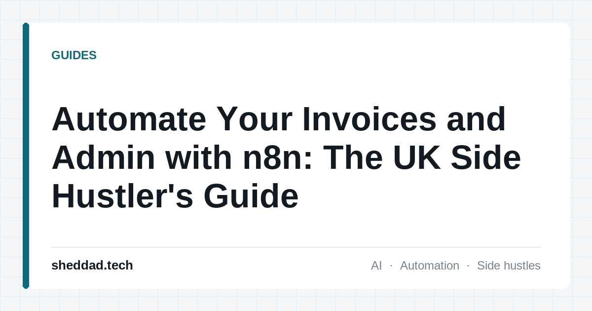 Automate Your Invoices and Admin with n8n: The UK Side Hustler's Guide