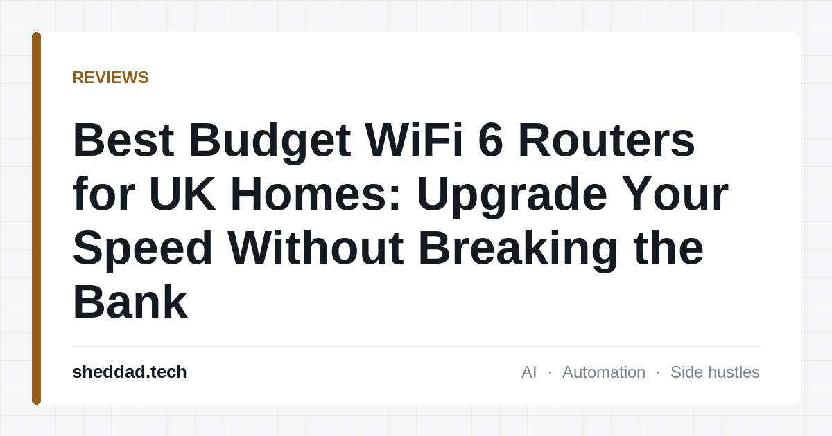 Best Budget WiFi 6 Routers for UK Homes: Upgrade Your Speed Without Breaking the Bank