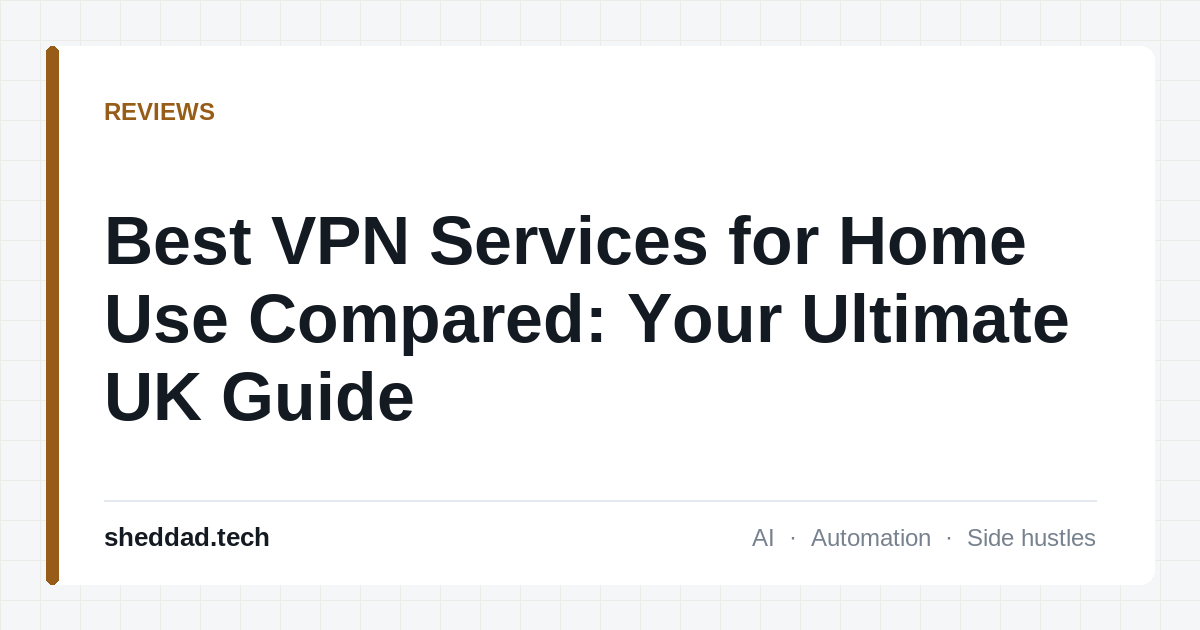 Best VPN Services for Home Use Compared: Your Ultimate UK Guide