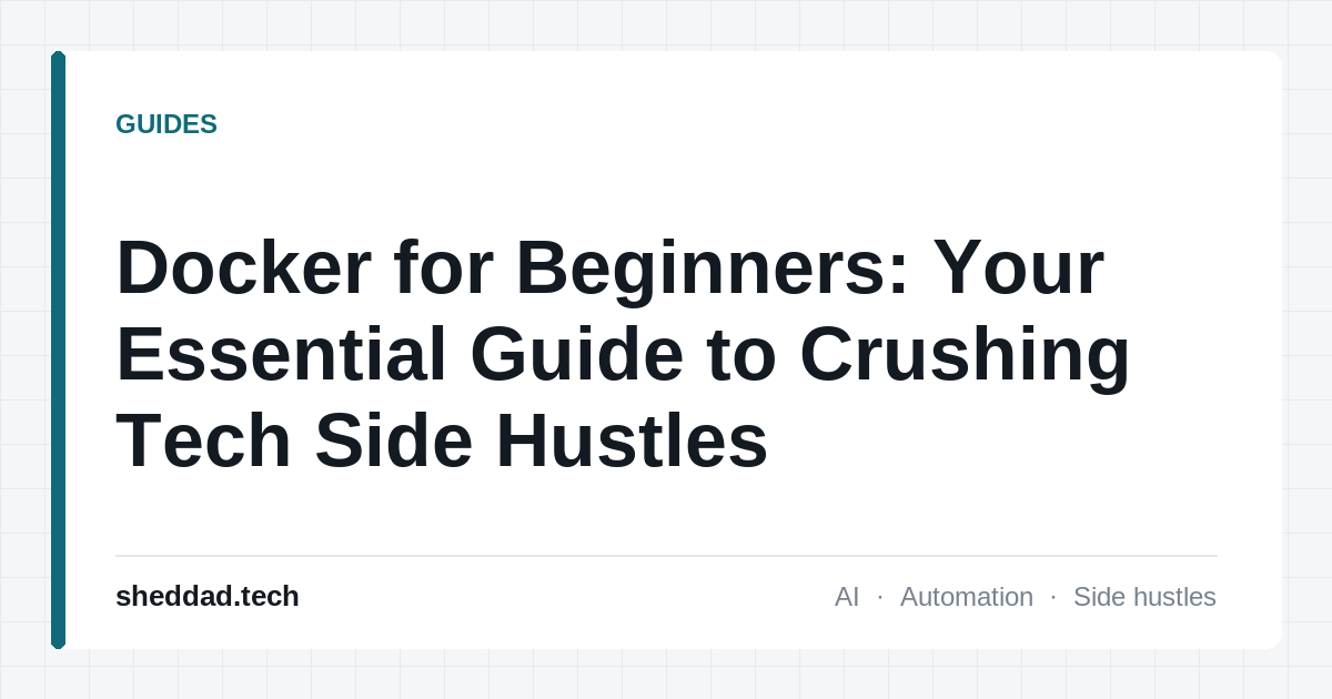 Docker for Beginners: Your Essential Guide to Crushing Tech Side Hustles