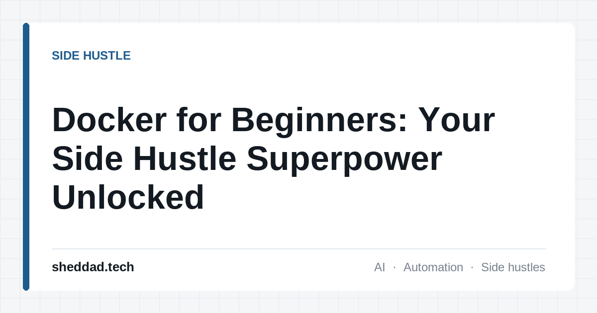 Docker for Beginners: Your Side Hustle Superpower Unlocked