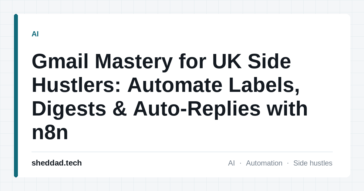 Gmail Mastery for UK Side Hustlers: Automate Labels, Digests & Auto-Replies with n8n