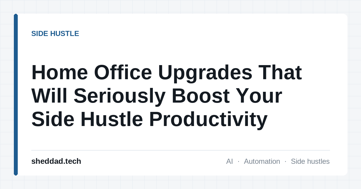 Home Office Upgrades That Will Seriously Boost Your Side Hustle Productivity