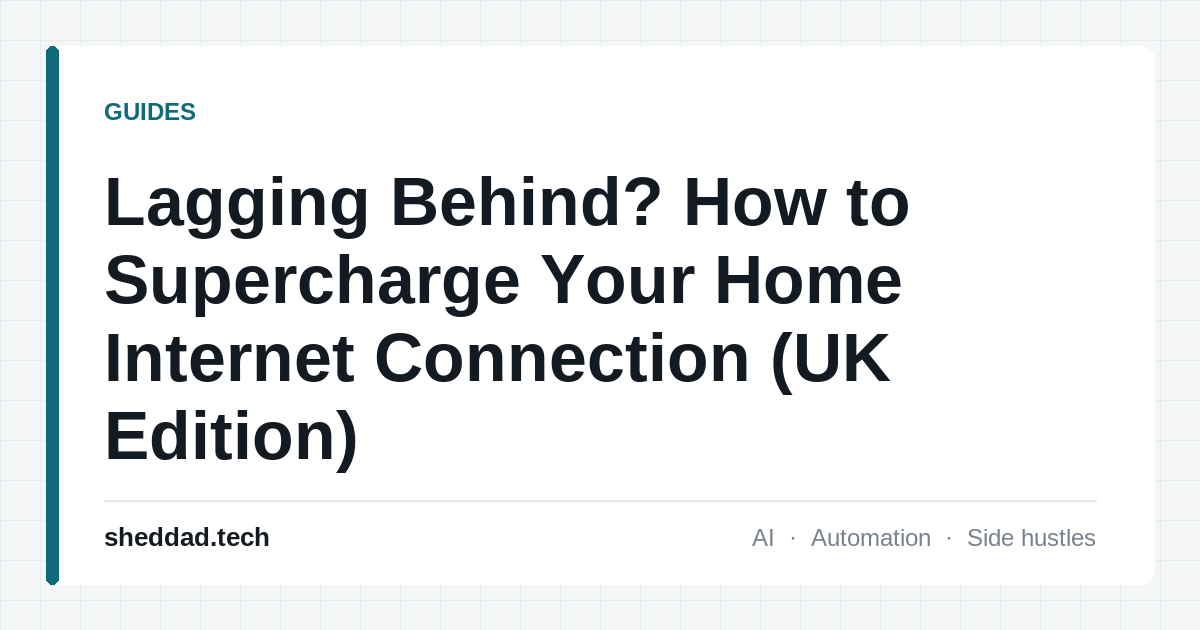 Lagging Behind? How to Supercharge Your Home Internet Connection (UK Edition)