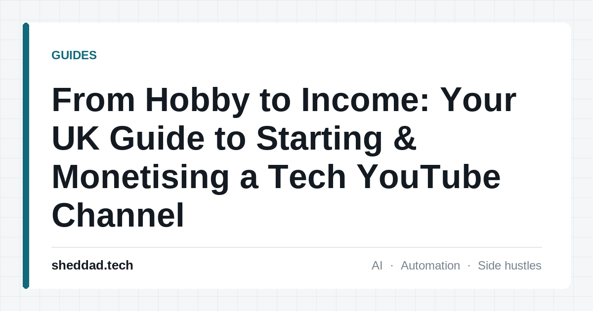 From Hobby to Income: Your UK Guide to Starting & Monetising a Tech YouTube Channel
