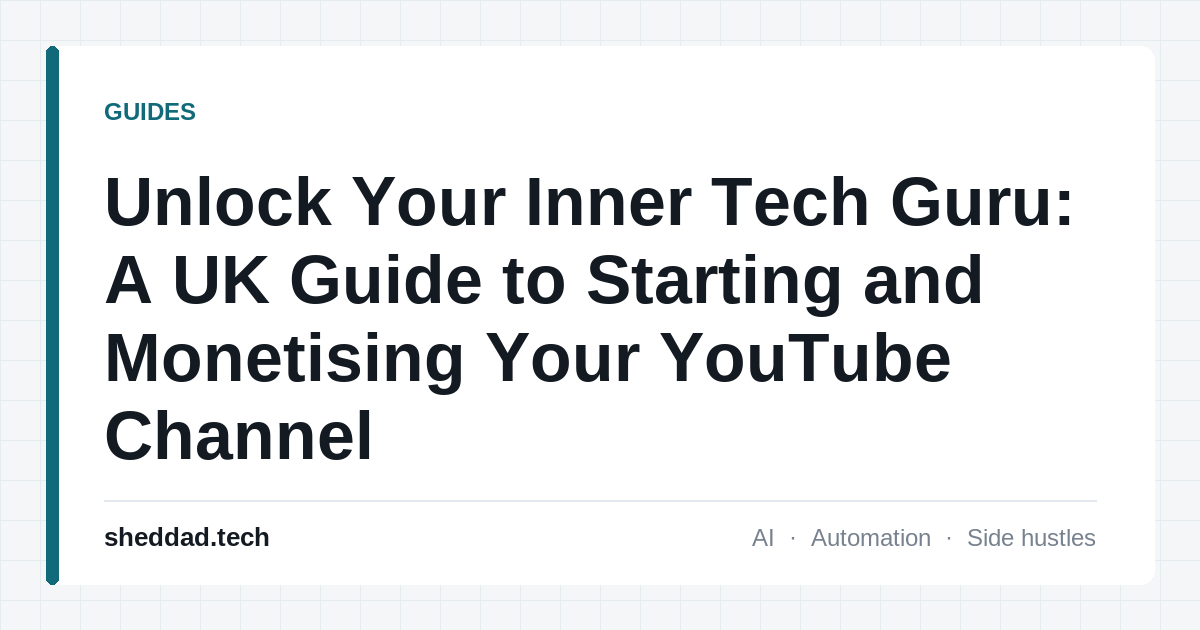 Unlock Your Inner Tech Guru: A UK Guide to Starting and Monetising Your YouTube Channel