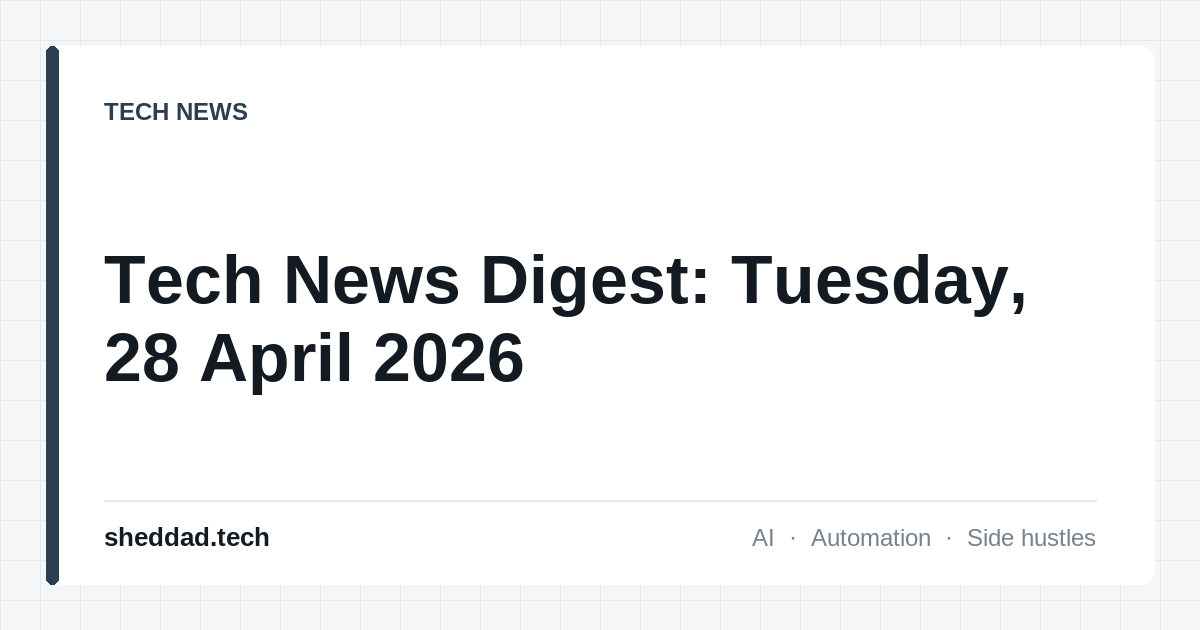 Tech News Digest: Tuesday, 28 April 2026