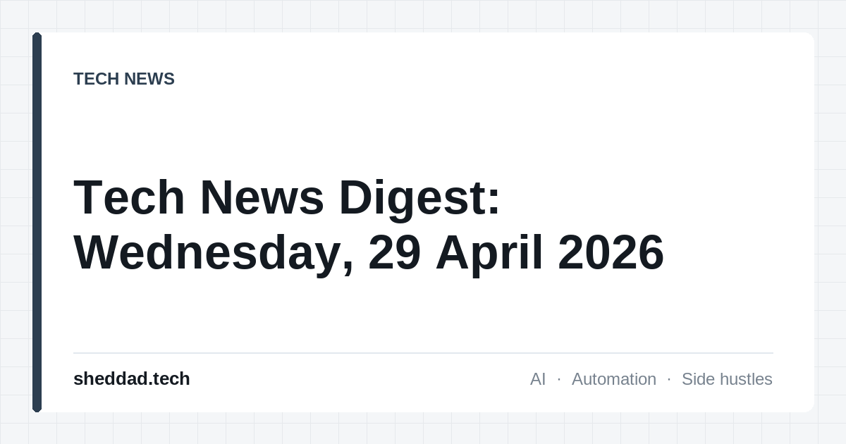 Tech News Digest: Wednesday, 29 April 2026