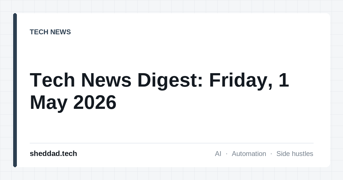 Tech News Digest: Friday, 1 May 2026