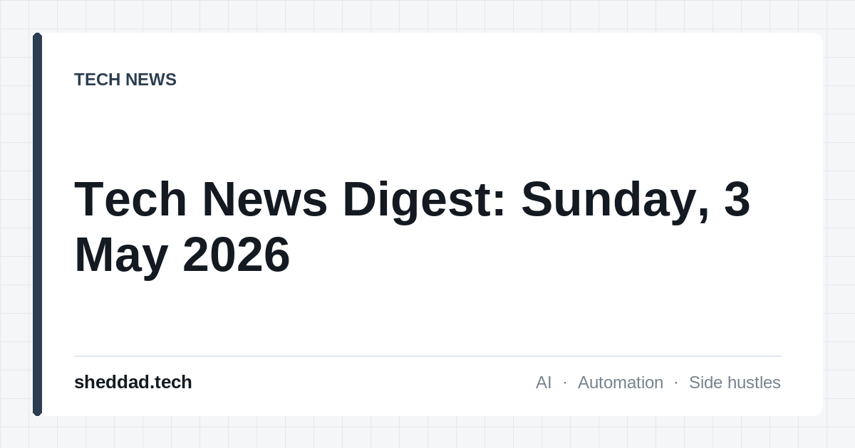 Tech News Digest: Sunday, 3 May 2026