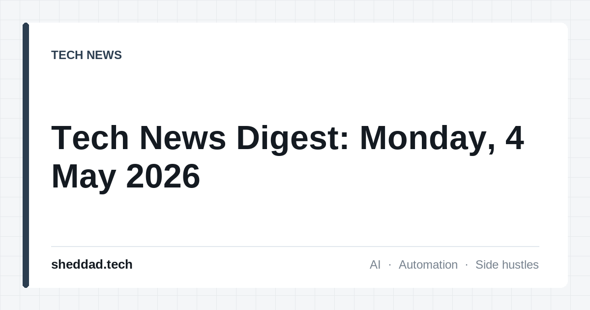 Tech News Digest: Monday, 4 May 2026