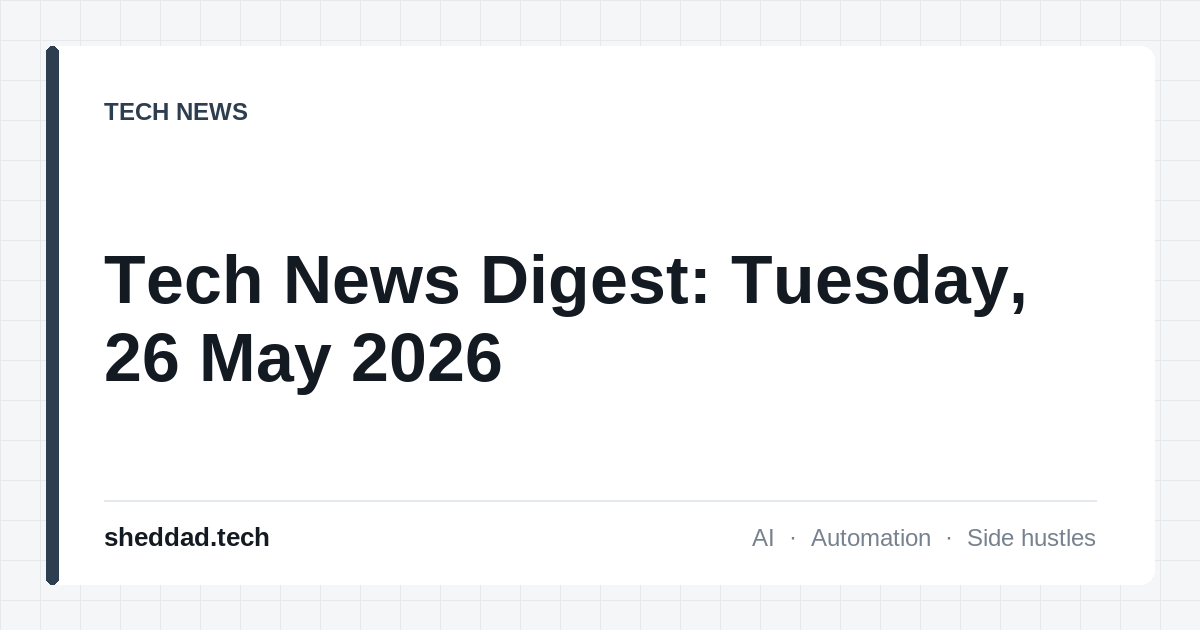 Tech News Digest: Tuesday, 26 May 2026