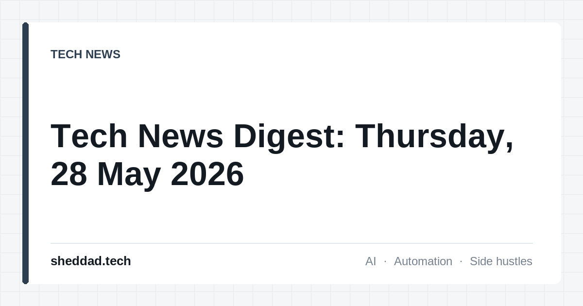Tech News Digest: Thursday, 28 May 2026