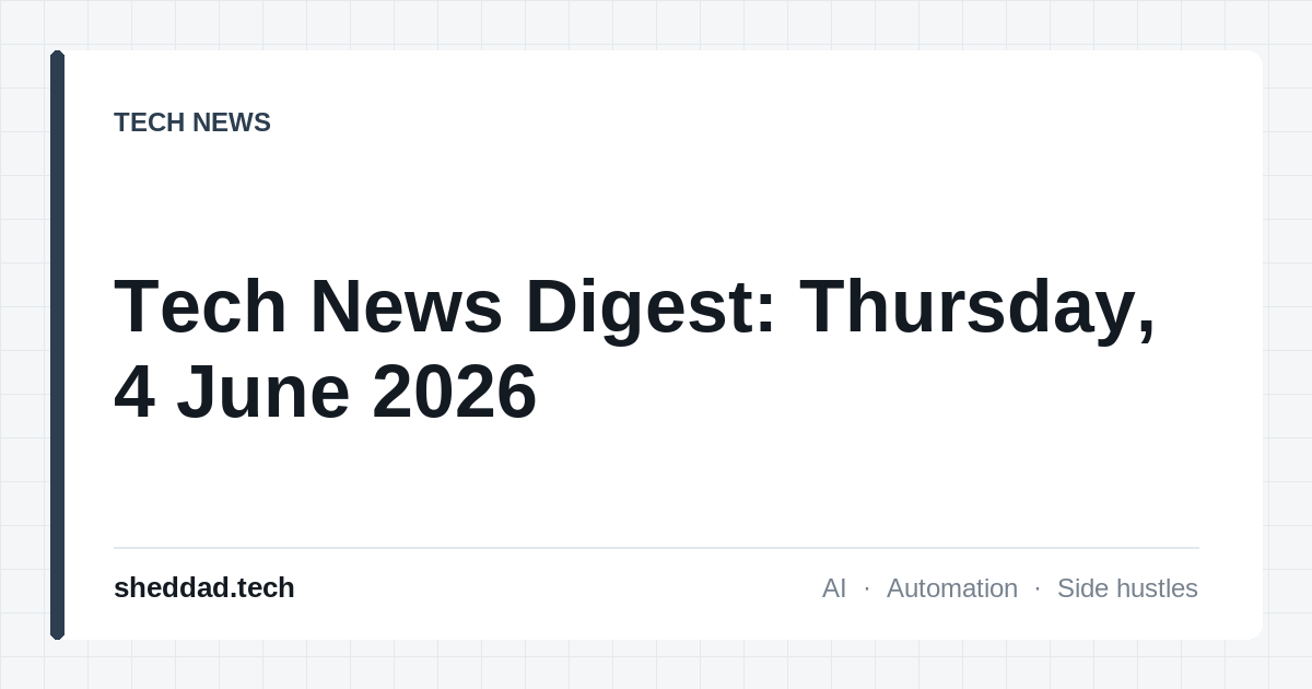 Tech News Digest: Thursday, 4 June 2026