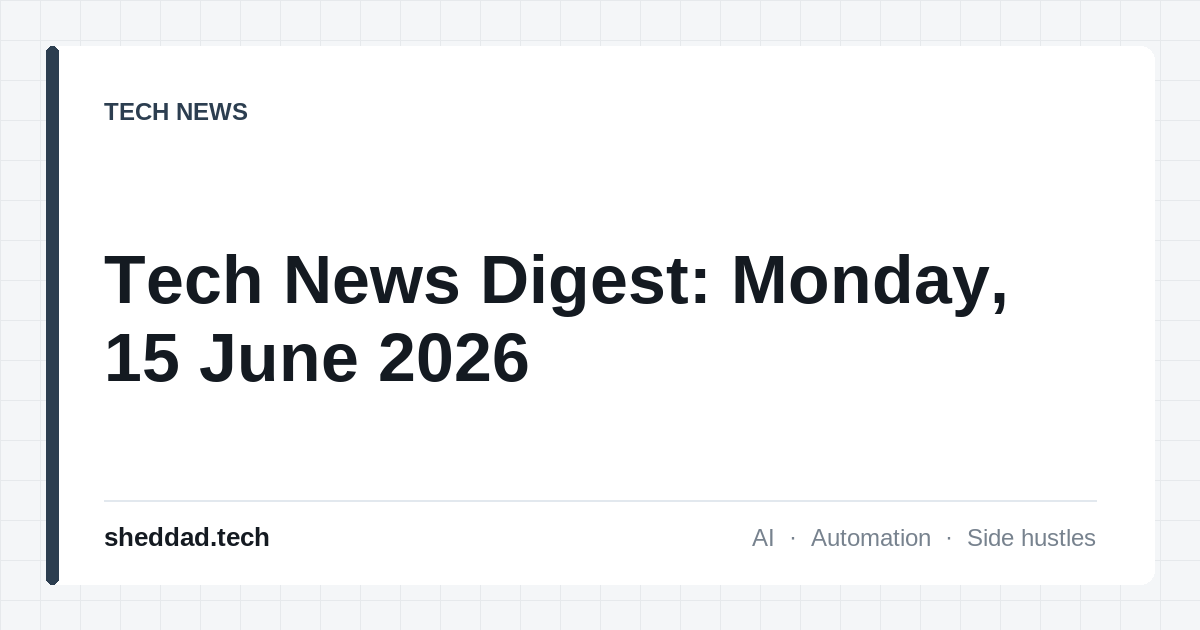 Tech News Digest: Monday, 15 June 2026
