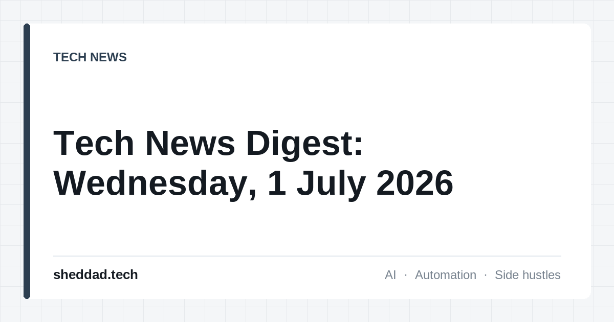 Tech News Digest: Wednesday, 1 July 2026