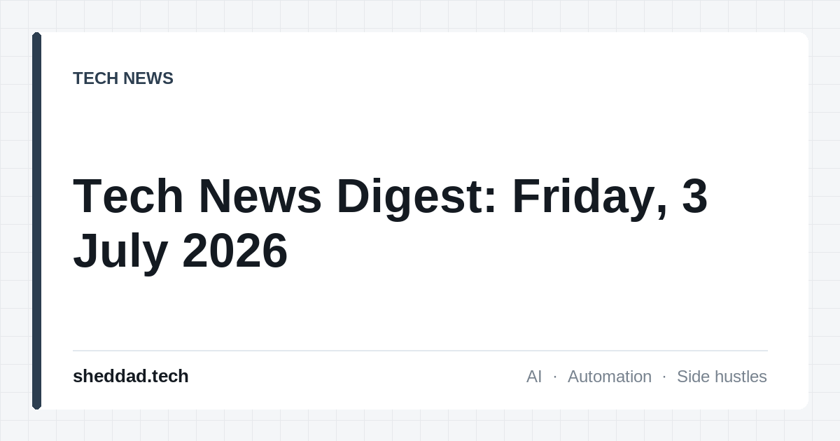Tech News Digest: Friday, 3 July 2026