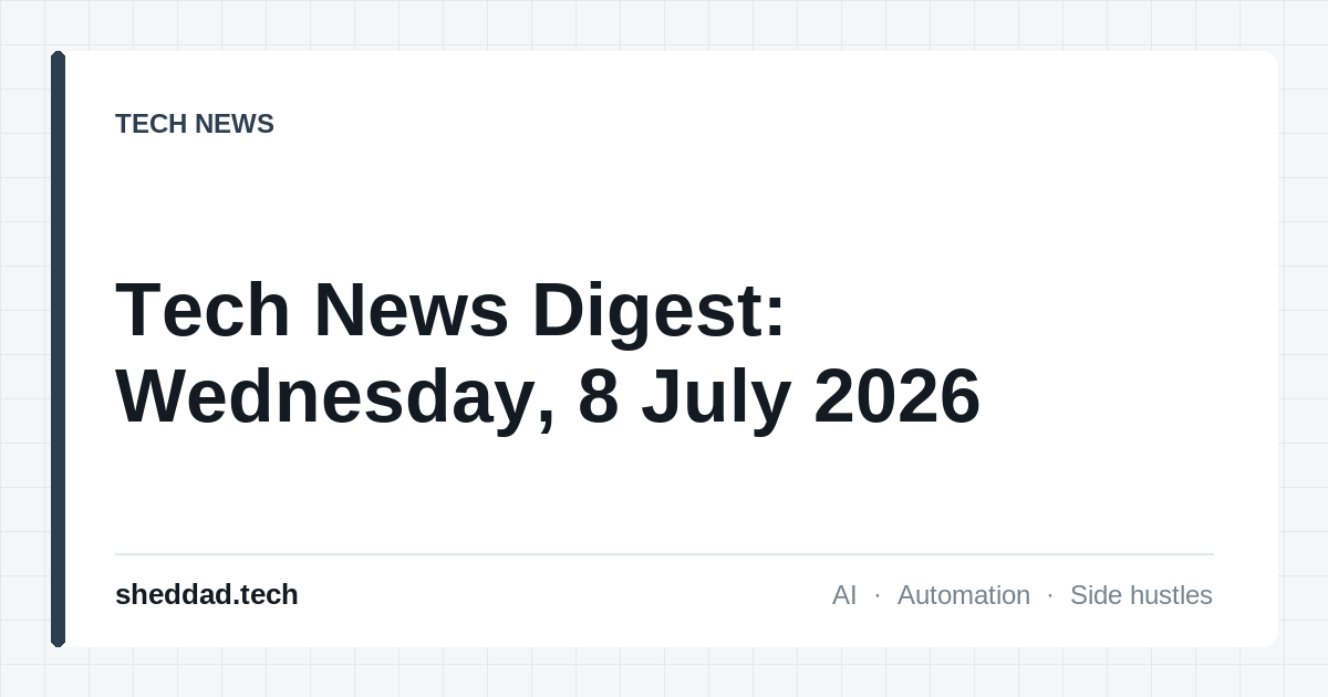Tech News Digest: Wednesday, 8 July 2026