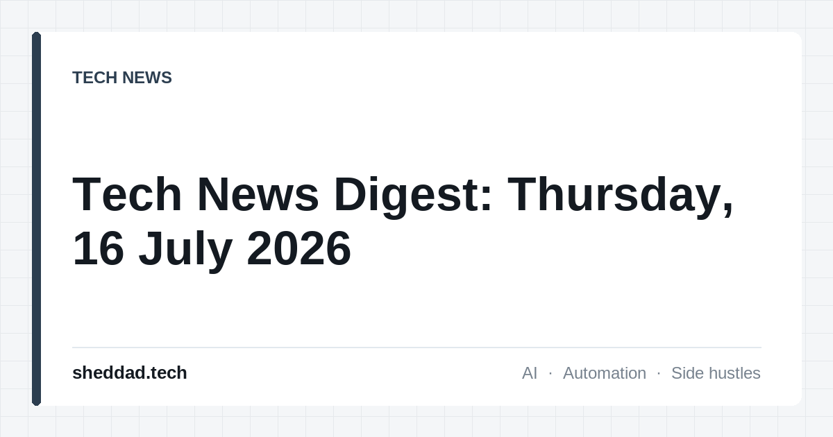 Tech News Digest: Thursday, 16 July 2026
