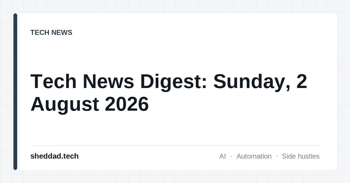 Tech News Digest: Sunday, 2 August 2026