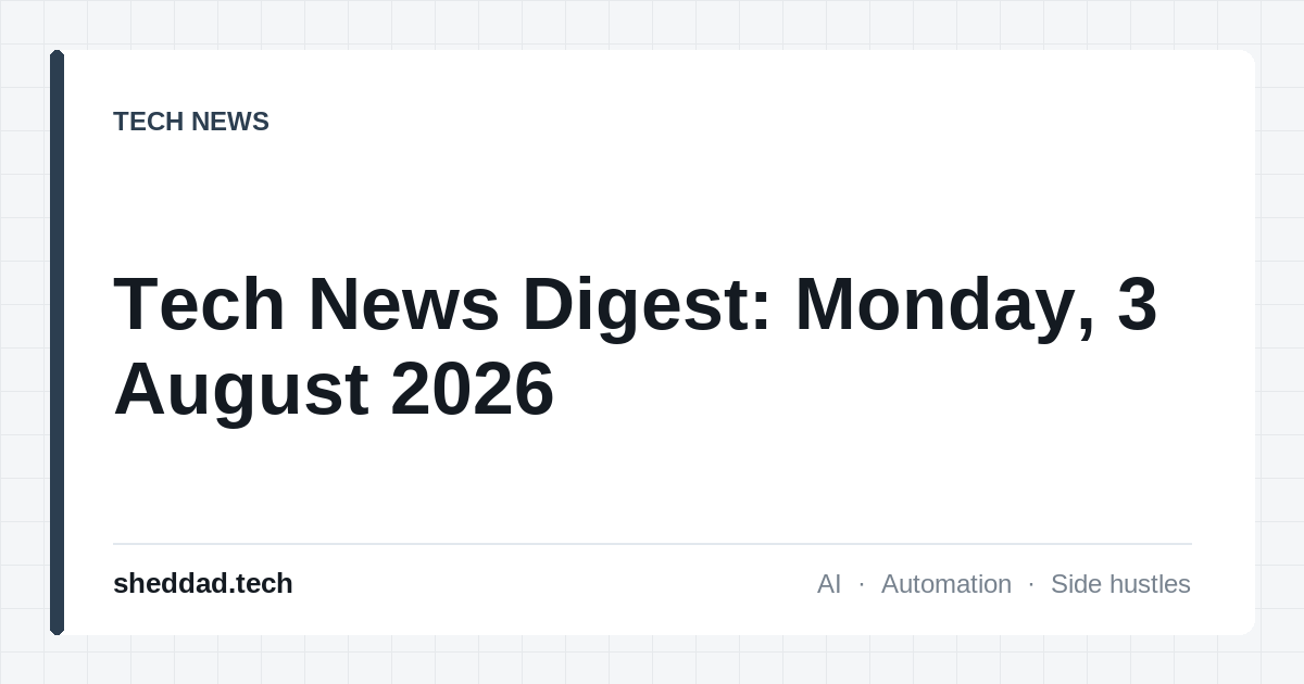 Tech News Digest: Monday, 3 August 2026
