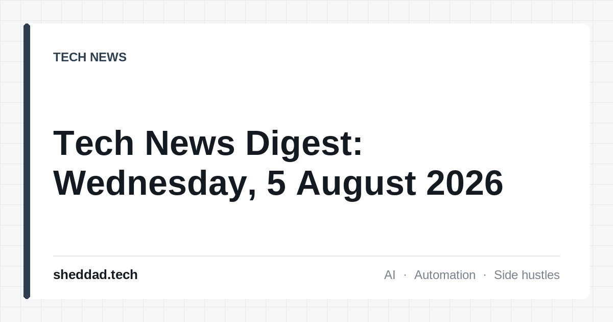 Tech News Digest: Wednesday, 5 August 2026