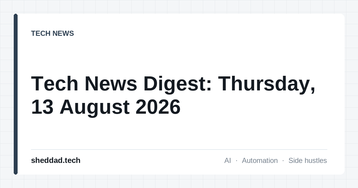 Tech News Digest: Thursday, 13 August 2026