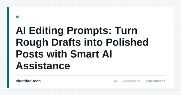 AI Editing Prompts: Turn Rough Drafts into Polished Posts with Smart AI Assistance