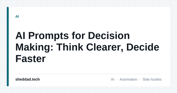AI Prompts for Decision Making: Think Clearer, Decide Faster