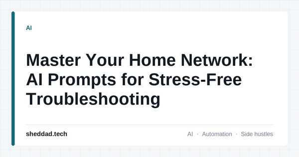 Master Your Home Network: AI Prompts for Stress-Free Troubleshooting