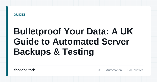Bulletproof Your Data: A UK Guide to Automated Server Backups & Testing