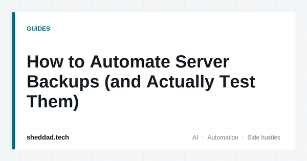 How to Automate Server Backups (and Actually Test Them)