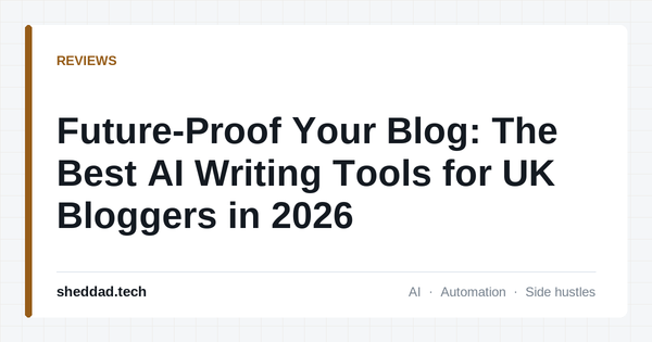 Future-Proof Your Blog: The Best AI Writing Tools for UK Bloggers in 2026
