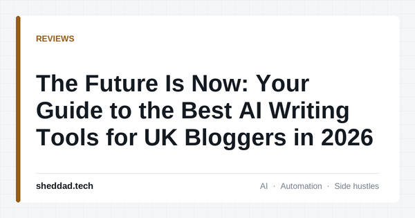 The Future Is Now: Your Guide to the Best AI Writing Tools for UK Bloggers in 2026