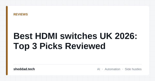 Best HDMI switches UK 2026: Top 3 Picks Reviewed