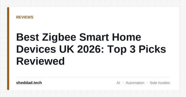 Best Zigbee Smart Home Devices UK 2026: Top 3 Picks Reviewed