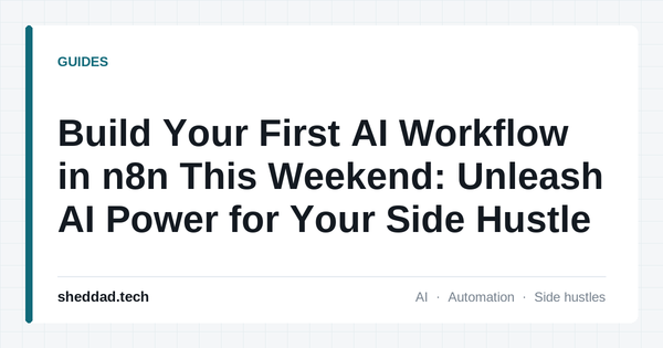 Build Your First AI Workflow in n8n This Weekend: Unleash AI Power for Your Side Hustle