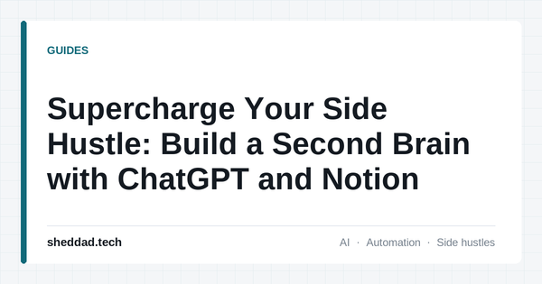 Supercharge Your Side Hustle: Build a Second Brain with ChatGPT and Notion