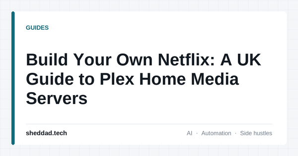 Build Your Own Netflix: A UK Guide to Plex Home Media Servers