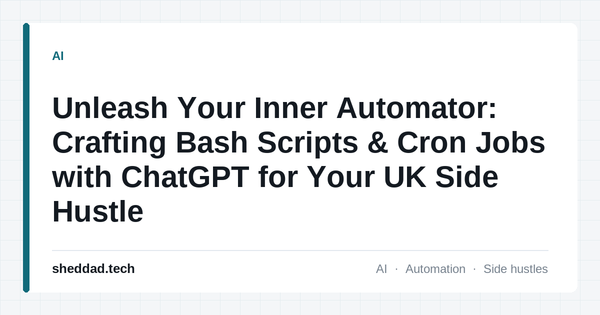 Unleash Your Inner Automator: Crafting Bash Scripts & Cron Jobs with ChatGPT for Your UK Side Hustle
