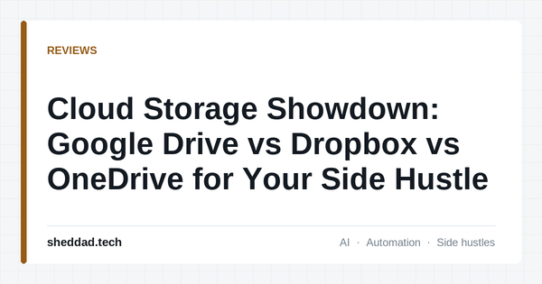 Cloud Storage Showdown: Google Drive vs Dropbox vs OneDrive for Your Side Hustle