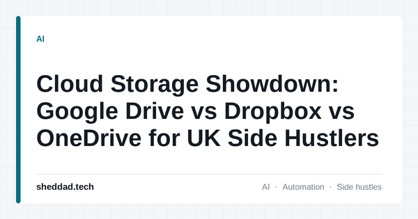 Cloud Storage Showdown: Google Drive vs Dropbox vs OneDrive for UK Side Hustlers