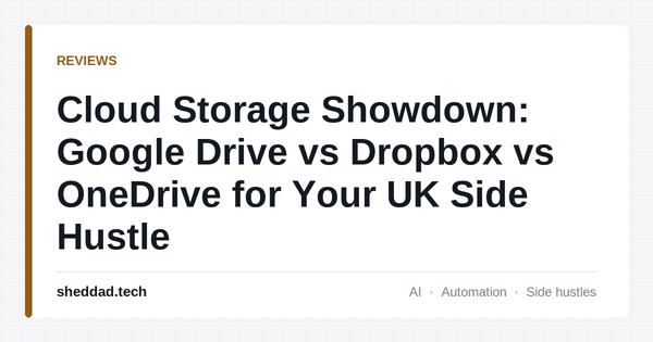 Cloud Storage Showdown: Google Drive vs Dropbox vs OneDrive for Your UK Side Hustle