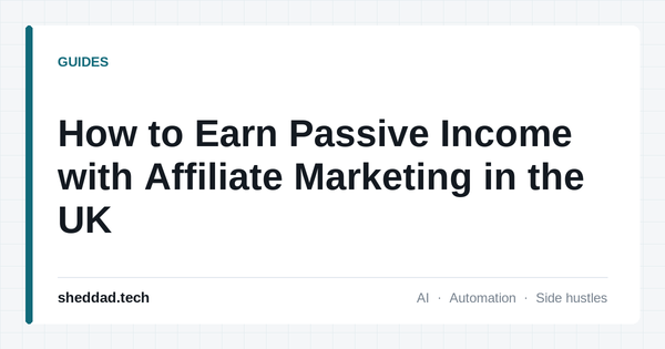 How to Earn Passive Income with Affiliate Marketing in the UK
