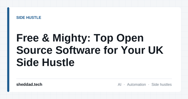 Free & Mighty: Top Open Source Software for Your UK Side Hustle