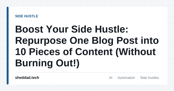 Boost Your Side Hustle: Repurpose One Blog Post into 10 Pieces of Content (Without Burning Out!)