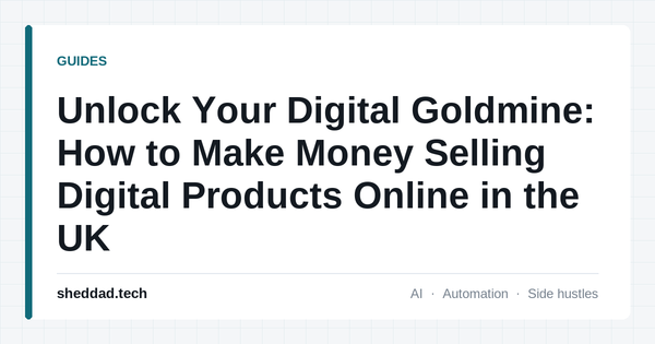 Unlock Your Digital Goldmine: How to Make Money Selling Digital Products Online in the UK