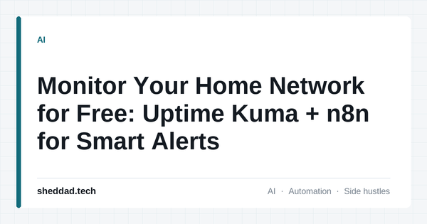 Monitor Your Home Network for Free: Uptime Kuma + n8n for Smart Alerts