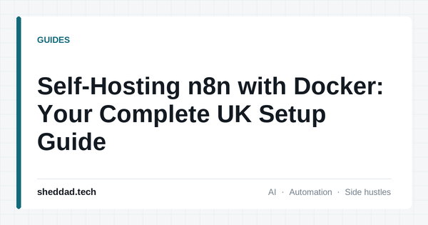 Self-Hosting n8n with Docker: Your Complete UK Setup Guide